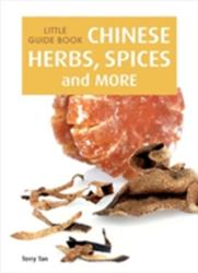 Little Guide Book: Chinese Herbs, Spices & More - Terry Tan (2014)