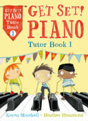 Get Set! Piano Tutor Book 1 - Heather Hammond (2013)