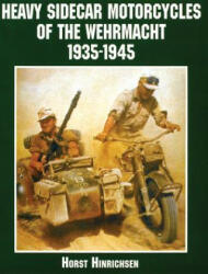 Heavy Sidecar Motorcycles of the Wehrmacht - Horst Hinrichsen (2000)