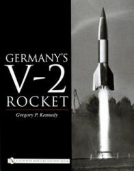 Germany's V-2 Rocket - Gregory P. Kennedy (2006)