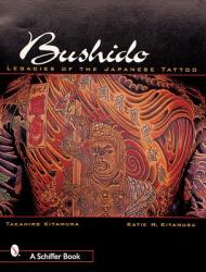 Bushido: Legacies of the Japanese Tattoo - Takahiro Kitamura (ISBN: 9780764312014)