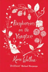 Raspberries On The Yangtze - Karen Wallace (2013)