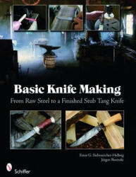 Basic Knife Making: From Raw Steel to a Finished Stub Tang Knife - Ernst G Fronteddu (ISBN: 9780764335082)