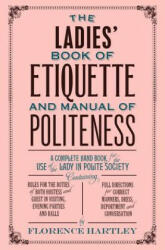 Ladies' Book of Etiquette and Manual of Politeness - Florence Hartley (2014)