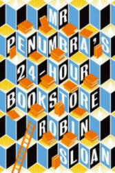 Mr Penumbra's 24-hour Bookstore - Robin Sloan (2013)