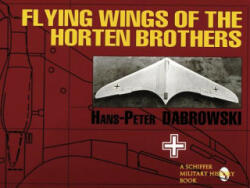 Flying Wings of the Horten Brothers - Hans Peter Dabrowski (1997)