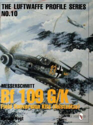 Luftwaffe Profile Series No. 10: Bf 109 G/K Field Conversion Kits (Rustsatze) - Harald Vogt (1998)