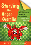 Starving the Anger Gremlin for Children Aged 5-9: A Cognitive Behavioural Therapy Workbook on Anger Management (2014)