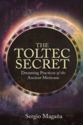 Toltec Secret - Dreaming Practices of the Ancient Mexicans (2014)