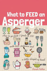 What to Feed an Asperger - Sarah Patten (2014)