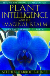 Plant Intelligence and the Imaginal Realm - Stephen Harrod Buhner (2014)