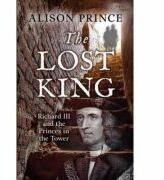 The Lost King: Richard III and the Princes in the Tower - Alison Prince (2014)