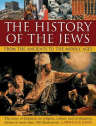 History of the Jews from the Ancients to the Middle Ages - Lawrence Joffe (2014)