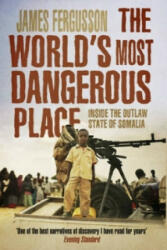 World's Most Dangerous Place - James Fergusson (2014)