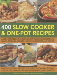 400 Slow Cooker and One-Pot Recipes: A Collection of Delicious Slow-Cooked Casseroles Soups Terrines Roasts Hot-Pots Desserts and Drinks (2014)