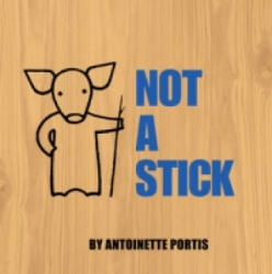 Not A Stick - Antoinette Portis (2009)