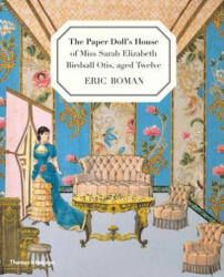 Paper Doll's House of Miss Sarah Elizabeth Birdsall Otis, aged Twelve - Eric Boman (2014)