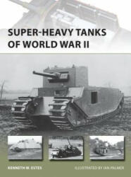Super-heavy Tanks of World War II - Kenneth W. Estes (2014)