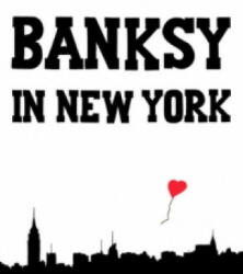 Banksy In New York - Ray Mock (2014)