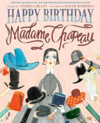 Happy Birthday, Madame Chapeau - Andrea Beaty, David Roberts (2014)