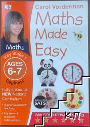 Maths Made Easy: Beginner, Ages 6-7 (Key Stage 1) - Carol Vorderman (2014)