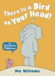 There Is a Bird on Your Head! - Mo Willems (2012)