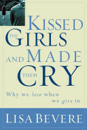 Kissed the Girls and Made Them Cry: Why Women Lose When They Give in (ISBN: 9780785269892)