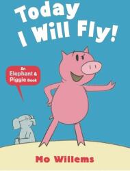 Today I Will Fly! - Mo Willems (2012)