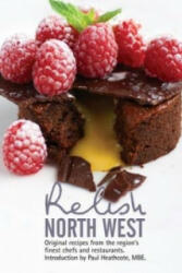 Relish North West - Original Recipes from the Regions Finest Chefs and Restaurants (2014)