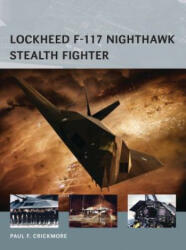 Lockheed F-117 Nighthawk Stealth Fighter - Paul F. Crickmore (2014)