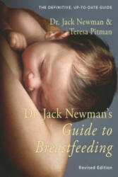 Dr. Jack Newman's Guide to Breastfeeding - Teresa Pitman, Jack Newman (2014)