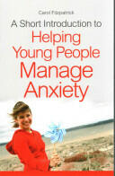 A Short Introduction to Helping Young People Manage Anxiety (2015)