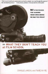 What They Don't Teach You At Film School - Camille Landau, Tiare White (ISBN: 9780786884773)
