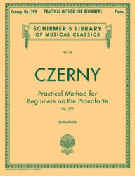 Practical Method for Beginners, Op. 599 - Carl Czerny, Giuseppe Buonamici (ISBN: 9780793525676)