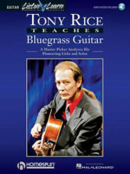 Tony Rice Teaches Bluegrass Guitar: A Master Picker Analyzes His Pioneering Licks and Solos - Tony Rice, Tony Rice (ISBN: 9780793560486)