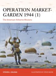 Operation Market-Garden 1944 - Steven J. Zaloga (2014)