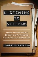 Listening to Killers: Lessons Learned from My Twenty Years as a Psychological Expert Witness in Murder Cases (2015)