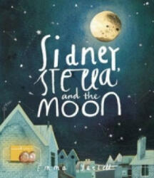 Sidney, Stella and the Moon - Emma Yarlett (2013)