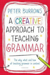 Creative Approach to Teaching Grammar - Peter Burrows (2014)