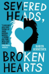 Severed Heads, Broken Hearts - Robyn Schneider (2013)