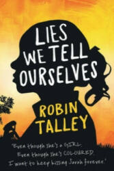 Lies We Tell Ourselves - Robin Talley (2014)