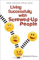 Living Successfully with Screwed-Up People (ISBN: 9780800732882)