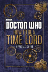 Doctor Who: How to be a Time Lord - The Official Guide - Craig Donaghy (2015)