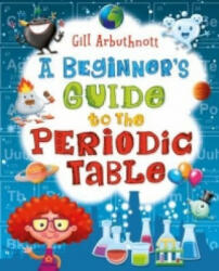 Beginner's Guide to the Periodic Table - Gill Arbuthnott (2014)