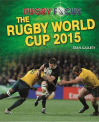 Rugby Focus: The Rugby World Cup 2015 - Sean Callery (2015)