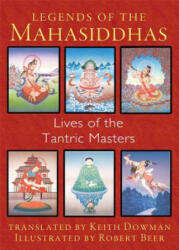 Legends of the Mahasiddhas - Keith Dowman (2014)