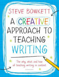 Creative Approach to Teaching Writing - Steve Bowkett (2014)