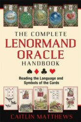 Complete Lenormand Oracle Handbook - Caitlin Matthews (2014)