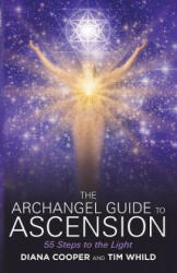 Archangel Guide to Ascension - Diana Cooper, Tim Whild (2015)