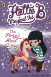 Hattie B, Magical Vet: The Pony's Hoof (Book 5) - Claire Taylor-Smith (2015)